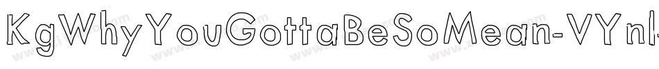 KgWhyYouGottaBeSoMean-VYnl字体转换