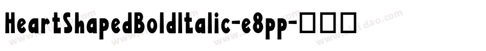 HeartShapedBoldItalic-e8pp字体转换