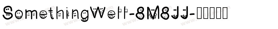 SomethingWell-8M8JJ字体转换