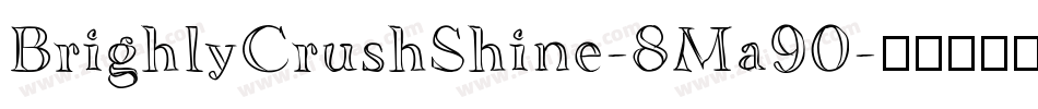BrighlyCrushShine-8Ma90字体转换