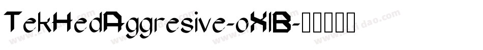 TekHedAggresive-oXlB字体转换