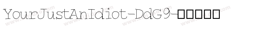YourJustAnIdiot-DdG9字体转换