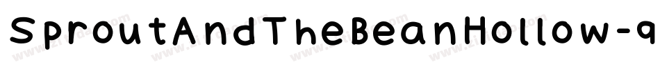 SproutAndTheBeanHollow-9YMXy字体转换 SproutAndTheBeanHollow-9YMXy字体转换