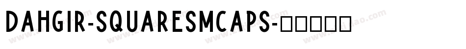 Dahgir-SquareSmCaps字体转换