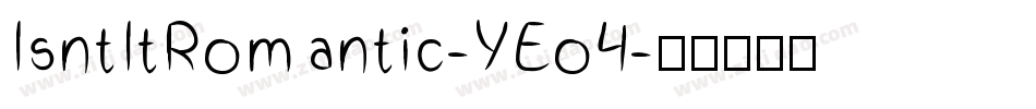 IsntItRomantic-YEo4字体转换