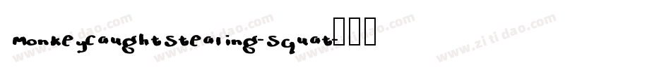 MonkeyCaughtStealing-Squat字体转换