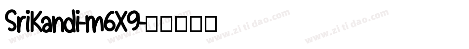 SriKandi-m6X9字体转换
