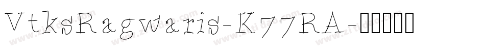 VtksRagwaris-K77RA字体转换