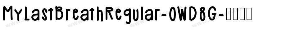 MyLastBreathRegular-0WD8G字体转换