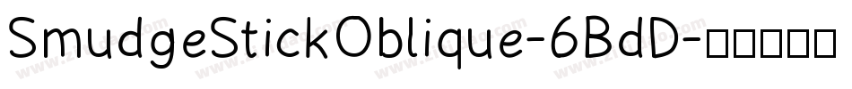 SmudgeStickOblique-6BdD字体转换