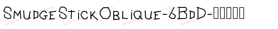 SmudgeStickOblique-6BdD字体转换