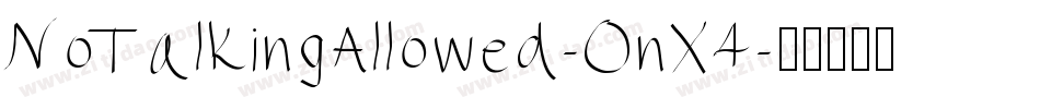 NoTalkingAllowed-OnX4字体转换