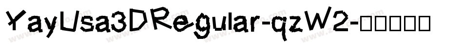 YayUsa3DRegular-qzW2字体转换