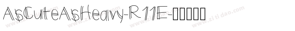 AsCuteAsHeavy-R11E字体转换