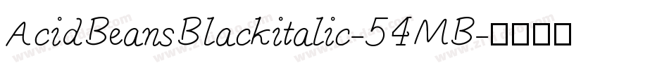 AcidBeansBlackitalic-54MB字体转换