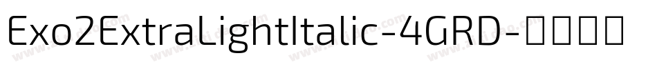 Exo2ExtraLightItalic-4GRD字体转换