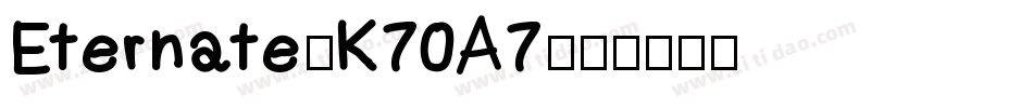 Eternate-K70A7字体转换