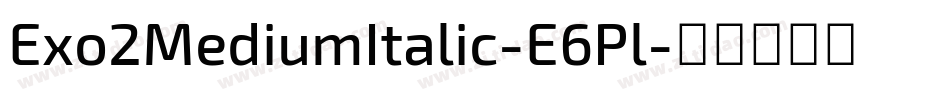 Exo2MediumItalic-E6Pl字体转换