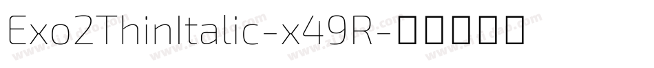Exo2ThinItalic-x49R字体转换