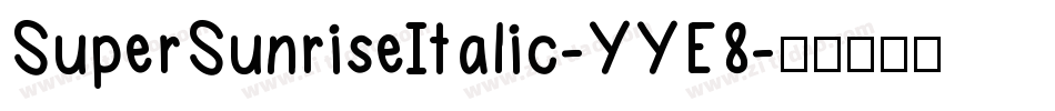 SuperSunriseItalic-YYE8字体转换