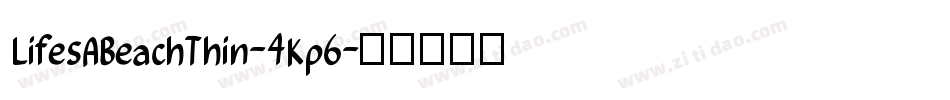 LifesABeachThin-4Kp6字体转换