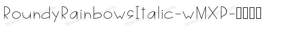 RoundyRainbowsItalic-wMXP字体转换