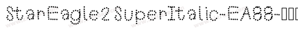 StarEagle2SuperItalic-EA88字体转换