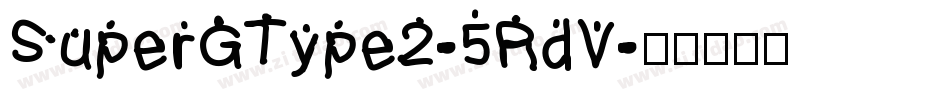 SuperGType2-5RdV字体转换
