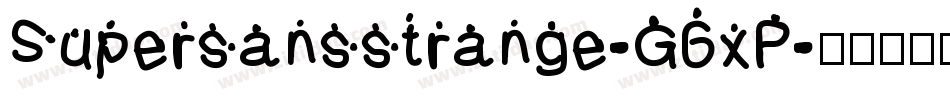 Supersansstrange-G6xP字体转换