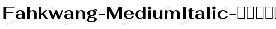 Fahkwang-MediumItalic字体转换