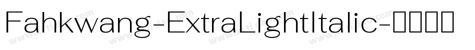 Fahkwang-ExtraLightItalic字体转换