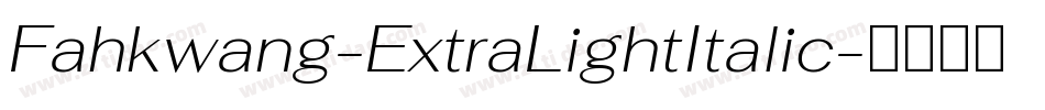 Fahkwang-ExtraLightItalic字体转换