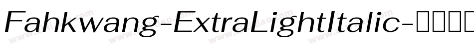Fahkwang-ExtraLightItalic字体转换
