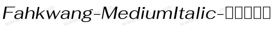 Fahkwang-MediumItalic字体转换