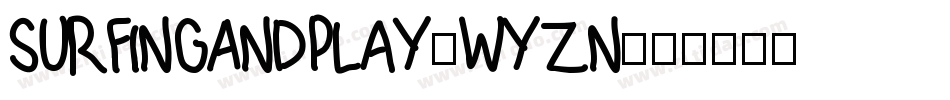 SurfingAndPlay-wyzn字体转换 SurfingAndPlay-wyzn字体转换