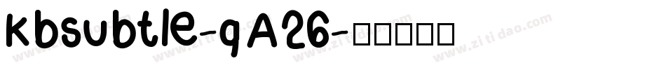 Kbsubtle-qA26字体转换