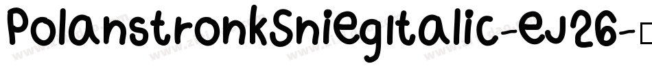 PolanstronkSniegItalic-eJ26字体转换