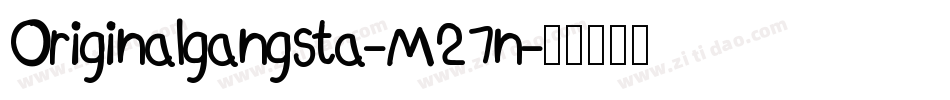 Originalgangsta-M27n字体转换