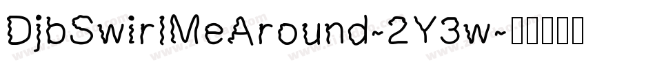 DjbSwirlMeAround-2Y3w字体转换