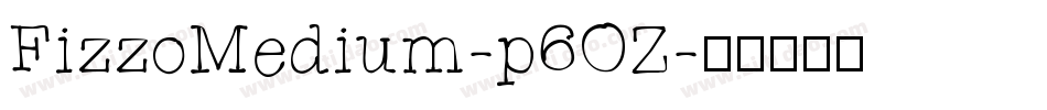 FizzoMedium-p6OZ字体转换