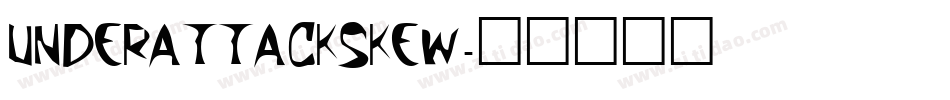 UNDERATTACKSKEW字体转换