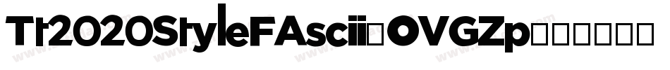 Tt2020StyleFAscii-OVGZp字体转换