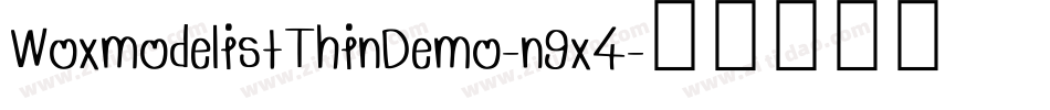 WoxmodelistThinDemo-n9x4字体转换 WoxmodelistThinDemo-n9x4字体转换