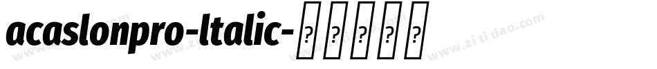acaslonpro-ltalic字体转换 acaslonpro-ltalic字体转换