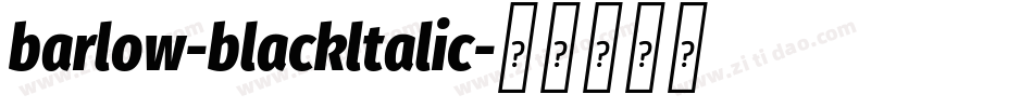 barlow-blackltalic字体转换 barlow-blackltalic字体转换