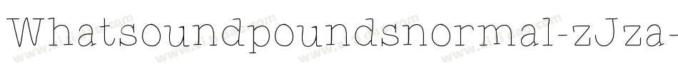 Whatsoundpoundsnormal-zJza字体转换