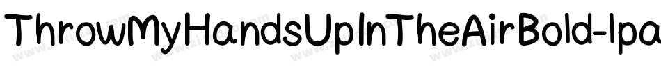 ThrowMyHandsUpInTheAirBold-lpaZ字体转换