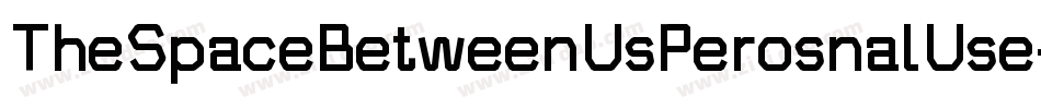 TheSpaceBetweenUsPerosnalUse-AzE6字体转换 TheSpaceBetweenUsPerosnalUse-AzE6字体转换