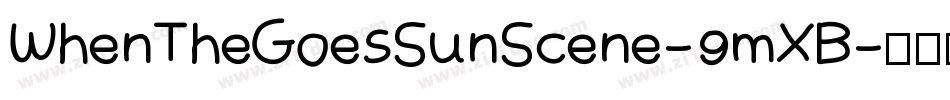 WhenTheGoesSunScene-9mXB字体转换 WhenTheGoesSunScene-9mXB字体转换