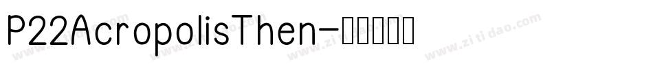 P22AcropolisThen字体转换